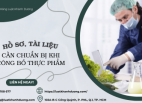 HỒ SƠ TÀI LIỆU CẦN CHUẨN BỊ KHI CÔNG BỐ THỰC PHẨM