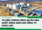 [THÔNG BÁO HOÀN TẤT GIAO DỊCH]  HÃNG LUẬT KHÁNH DƯƠNG TƯ VẤN THÀNH CÔNG DỰ ÁN SẢN XUẤT HÀNG HOÁ CHO CÔNG TY KING LOY ENTERPRISE
