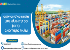 Thủ tục cấp Giấy chứng nhận lưu hành tự do (CFS) cho thực phẩm