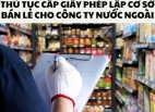 Tư vấn cấp Giấy phép thành lập cơ sở bán lẻ cho công ty nước ngoài