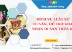 Dịch vụ luật sư tư vấn, hỗ trợ khai nhận phân chia di sản thừa kế